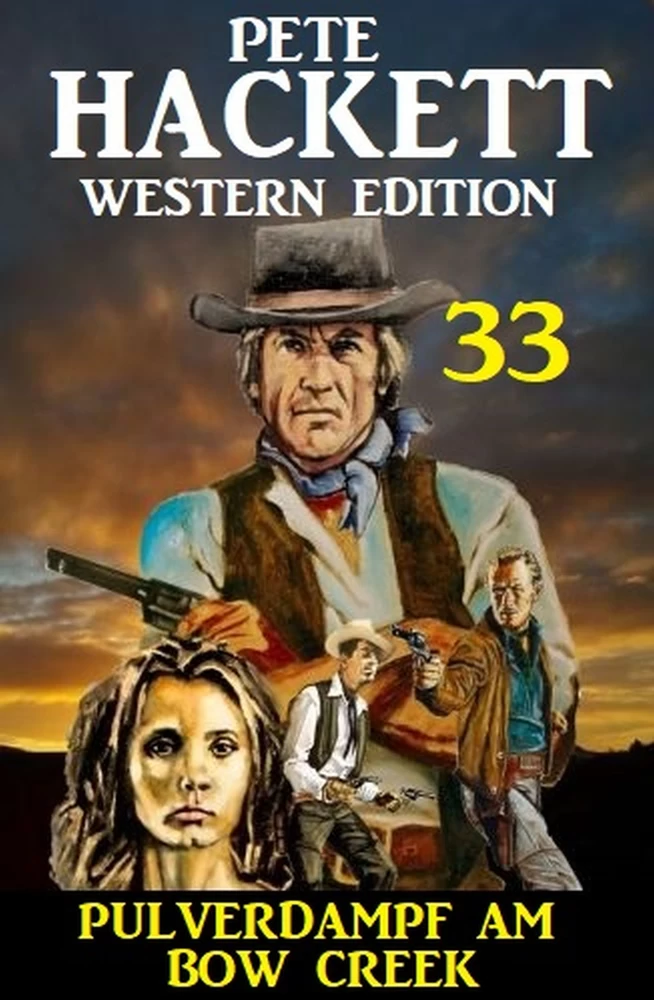 Titel: Pulverdampf am Bow Creek: Pete Hackett Western Edition 33