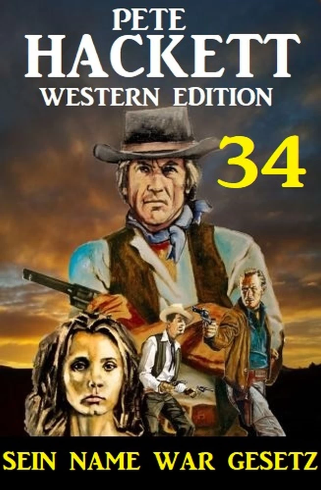 Titel: ​Sein Name war Gesetz: Pete Hackett Western Edition 34