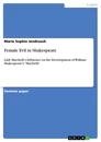 Titel: Female Evil in Shakespeare