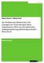 Título: Das Problem der Biodiversität. Die Lösungen der Food and Agriculture Organisation (FAO) zur internationalen Zugangsregulierung pflanzengenetischer Ressourcen