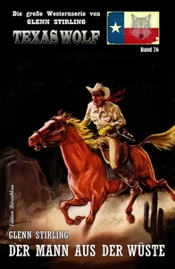 Titel: Texas Wolf Band 76: Der Mann aus der Wüste