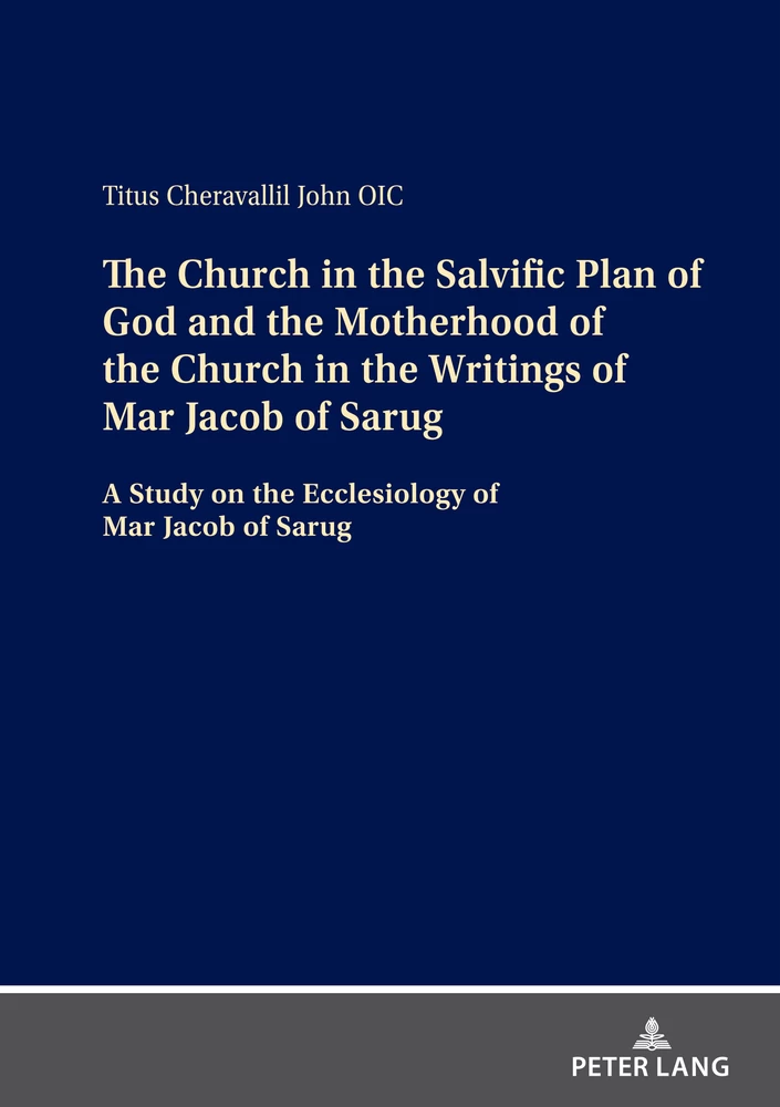 Title: The Church in the Salvific Plan of God and the Motherhood of the Church in the Writings of Mar Jacob of Sarug