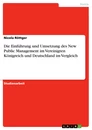 Title: Die Einführung und Umsetzung des New Public Management im Vereinigten Königreich und Deutschland im Vergleich
