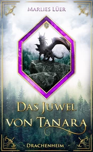 Titel: Das Juwel von Tanara: Drachenheim