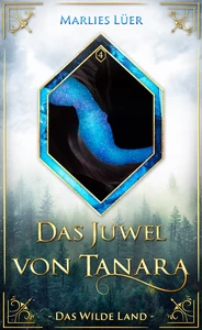 Titel: Das Juwel von Tanara: Das Wilde Land