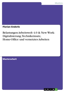Titre: Belastungen Arbeitswelt 4.0 & New Work: Digitalisierung, Technikeinsatz, Home-Office und vernetztes Arbeiten