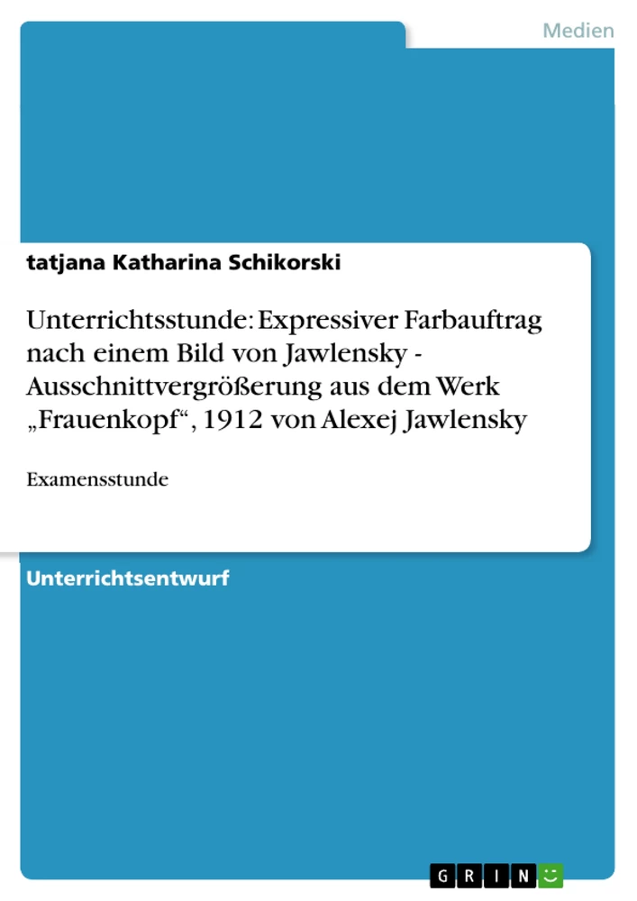 Titel: Unterrichtsstunde: Expressiver Farbauftrag nach einem Bild von Jawlensky - Ausschnittvergrößerung aus dem Werk „Frauenkopf“, 1912 von Alexej Jawlensky