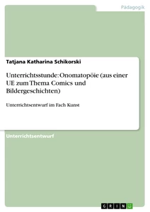 Title: Unterrichtsstunde: Onomatopöie (aus einer UE zum Thema Comics und Bildergeschichten)