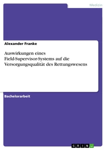 Title: Auswirkungen eines Field-Supervisor-Systems auf die Versorgungsqualität des Rettungswesens