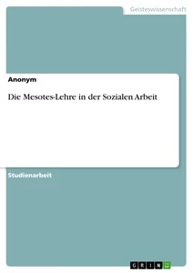 Titre: Die Mesotes-Lehre in der Sozialen Arbeit