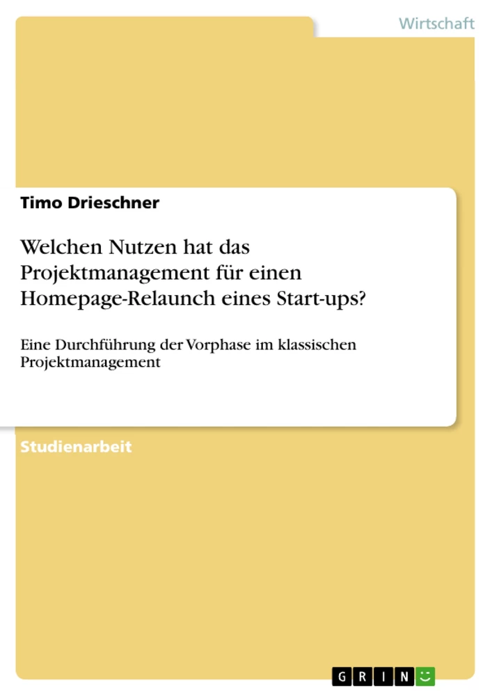 Titre: Welchen Nutzen hat das Projektmanagement für einen Homepage-Relaunch eines Start-ups?