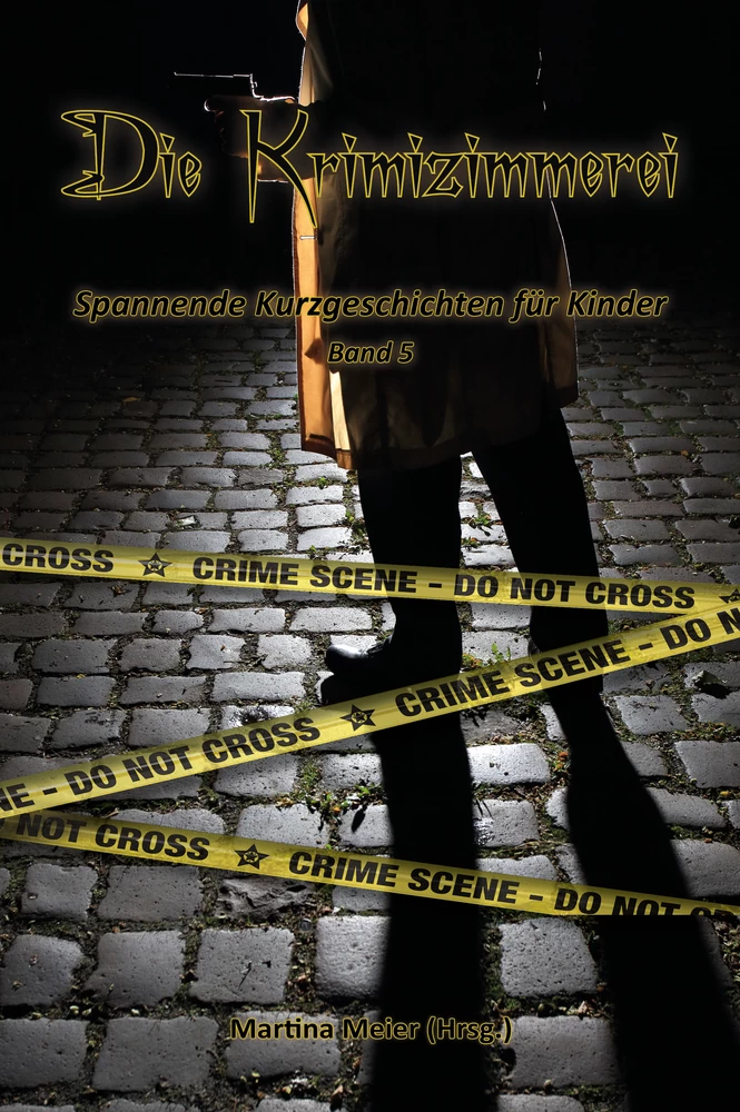 Titel: Die Krimizimmerei - Spannende Kurzgeschichten für Kinder Band 5