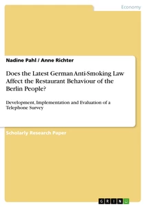 Title: Does the Latest German Anti-Smoking Law Affect the Restaurant Behaviour of the Berlin People?