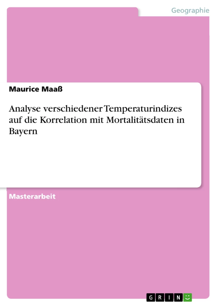 Titel: Analyse verschiedener Temperaturindizes auf die Korrelation mit Mortalitätsdaten in Bayern