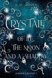Titel: Crys Tale of Ice, the Moon and a Shadow: Sammelband 1