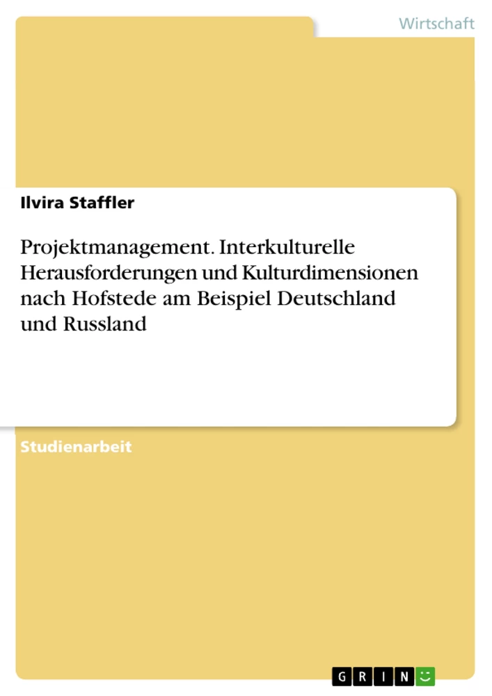 Título: Projektmanagement. Interkulturelle Herausforderungen und Kulturdimensionen nach Hofstede am Beispiel Deutschland und Russland