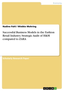 Titel: Successful Business Models in the Fashion Retail Industry. Strategic Audit of H&M compared to ZARA