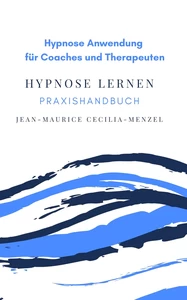 Titel: Hypnose lernen: Hypnose Anwendung für Coaches und Therapeuten