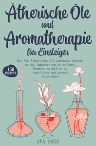 Titel: Ätherische Öle und Aromatherapie für Einsteiger