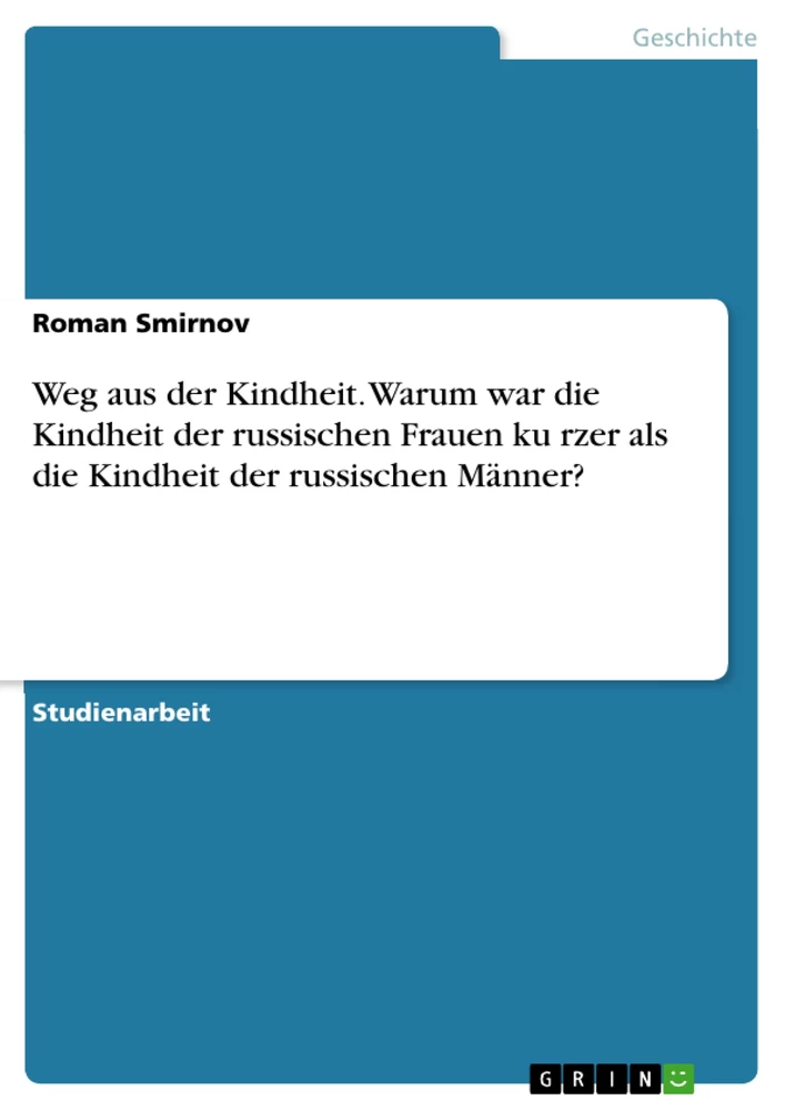 Titre: Weg aus der Kindheit. Warum war die Kindheit der russischen Frauen kürzer als die Kindheit der russischen Männer?