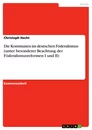 Titel: Die Kommunen im deutschen Föderalismus  (unter besonderer Beachtung der Föderalismusreformen I und II)