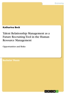 Titre: Talent Relationship Management as a Future Recruiting Tool in the Human Resource Management