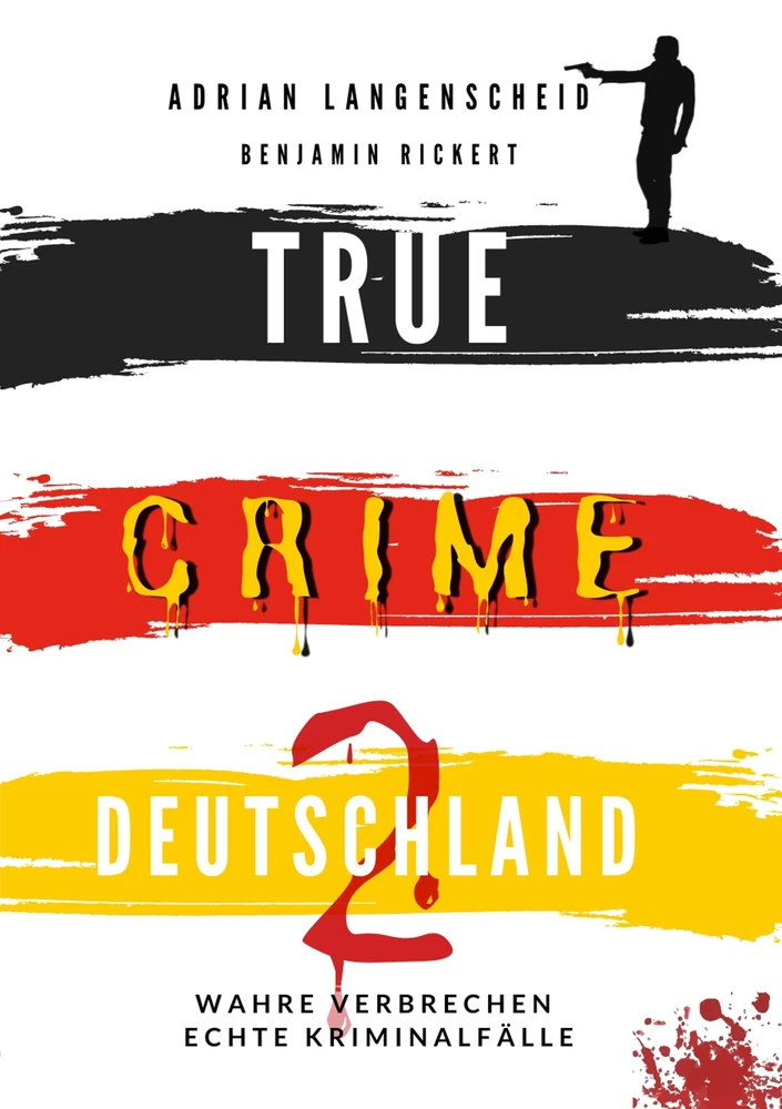 Titel: TRUE CRIME DEUTSCHLAND 2 Wahre Verbrechen – Echte Kriminalfälle