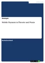 Titel: Mobile Payment in Theorie und Praxis