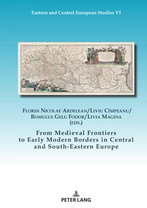 Titre: From Medieval Frontiers to Early Modern Borders in Central and South-Eastern Europe
