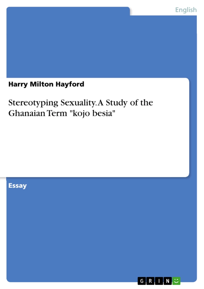 Titel: Stereotyping Sexuality. A Study of the Ghanaian Term "kojo besia"