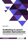 Titel: Scaffolding im sprachsensiblen Sachunterricht. Ein förderpädagogisches Rahmenkonzept in der Primarstufe