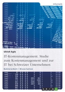 Titel: IT-Kostenmanagement. Studie zum Kostenmanagement und zur IT bei Schweizer Unternehmen