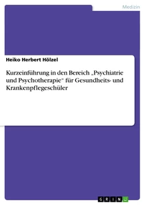 Titre: Kurzeinführung in den Bereich „Psychiatrie und Psychotherapie“ für Gesundheits- und Krankenpflegeschüler