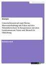 Title: Unterrichtsentwurf zum Thema Massentierhaltung mit Fokus auf den Nitratüberschuss. In Kooperation mit dem Landesmuseum Natur und Mensch in Oldenburg