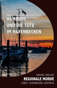 Titel: Hamburg und die Tote im Hafenbecken – Regionale Morde: 2 Hamburg-Krimis: Krimi-Reihe
