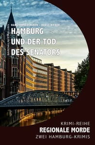 Titel: Hamburg und der Tod des Senators - Regionale Morde: 2 Hamburg-Krimis: Krimi-Reihe