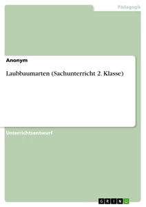 Titel: Laubbaumarten (Sachunterricht 2. Klasse)