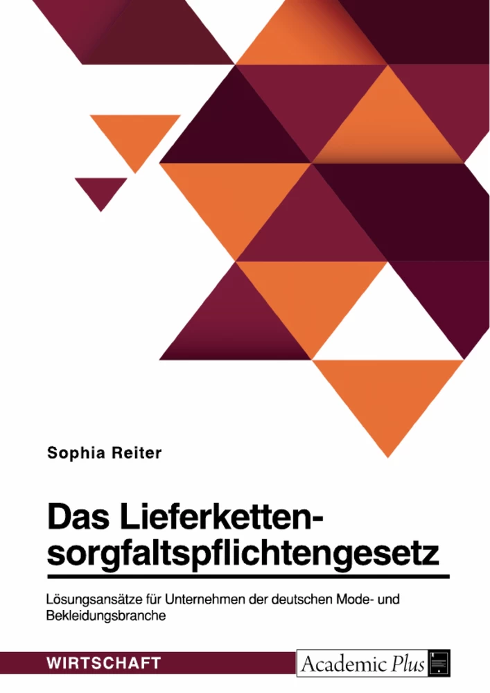Titel: Das Lieferkettensorgfaltspflichtengesetz. Lösungsansätze für Unternehmen der deutschen Mode- und Bekleidungsbranche