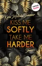 Titel: Kiss me softly, take me harder