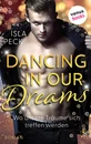 Titel: Dancing in our dreams - Wo unsere Träume sich treffen werden