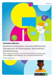 Title: Kundenwertorientiertes Customer Relationship Management  als Determinante ökonomischer Kundenbindung