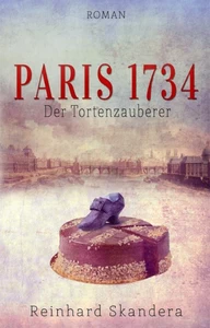 Titel: Paris 1734 - Der Tortenzauberer