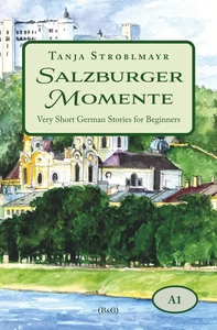 Titel: Salzburger Momente: Very Short German Stories for Beginners (A1)