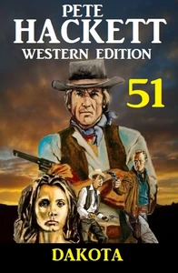 Titel: ​Dakota: Pete Hackett Western Edition 51
