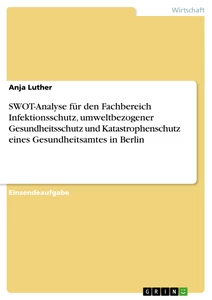 Titre: SWOT-Analyse für den Fachbereich Infektionsschutz, umweltbezogener Gesundheitsschutz und Katastrophenschutz eines Gesundheitsamtes in Berlin