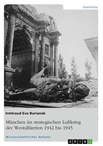 Titre: München im strategischen Luftkrieg der Westalliierten 1942 bis 1945