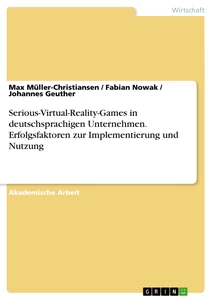 Título: Serious-Virtual-Reality-Games in deutschsprachigen Unternehmen. Erfolgsfaktoren zur Implementierung und Nutzung