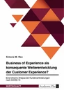 Titel: Business of Experience als konsequente Weiterentwicklung der Customer Experience?