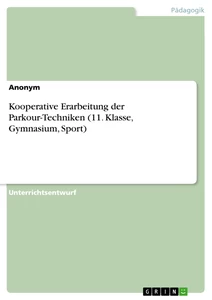 Titel: Kooperative Erarbeitung der Parkour-Techniken (11. Klasse, Gymnasium, Sport)