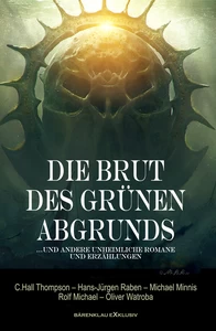 Titel: Die Brut des Grünen Abgrunds – Fünf unheimliche Romane und Erzählungen